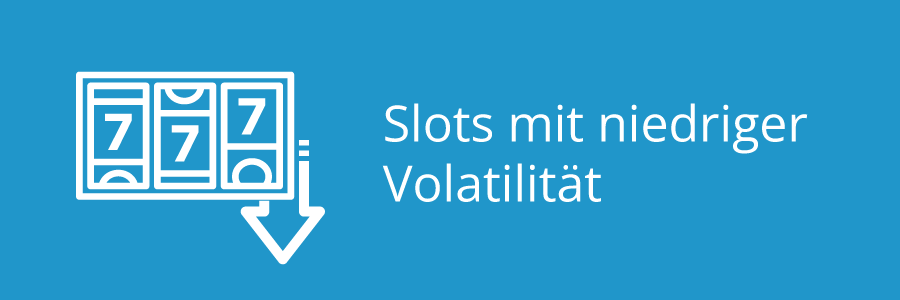 Slots mit niedriger Volatilität